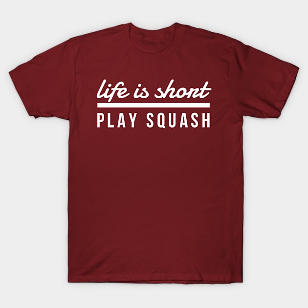 Life Is Short Play Squash, Racket, Goggles, Ball, Let's Play T-Shirt by twizzler3b